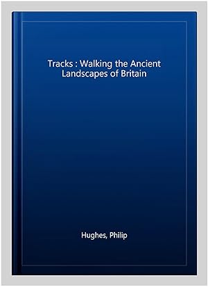 Seller image for Tracks : Walking the Ancient Landscapes of Britain for sale by GreatBookPricesUK