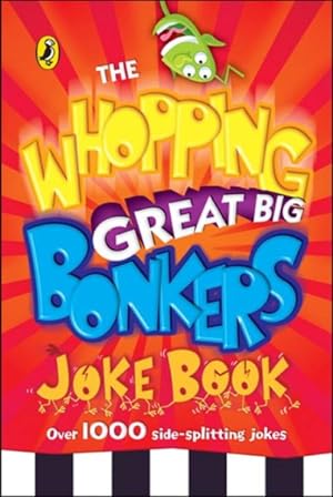 Imagen del vendedor de Whopping Great Big Bonkers Joke Book a la venta por GreatBookPricesUK
