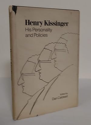 Henry Kissinger; his personality and his policies