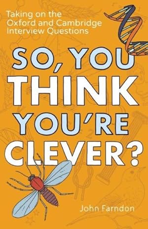 Seller image for So, You Think You're Clever? : Taking on the Oxford and Cambridge Interview Questions for sale by GreatBookPricesUK