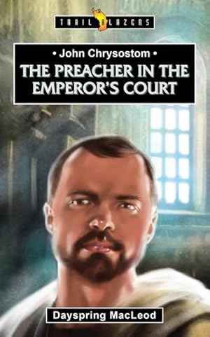 Seller image for John Chrysostom : The Preacher in the Emperor  s Court for sale by GreatBookPricesUK