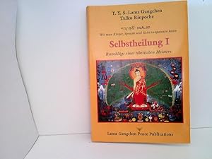 Selbstheilung I. Wie man Körper, Sprache und Geist entspannen kann. Ratschläge eines tibetischen ...