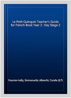 Bild des Verkufers fr Le Petit Quinquin Teacher's Guide for French Book Year 3 : Key Stage 2 zum Verkauf von GreatBookPricesUK