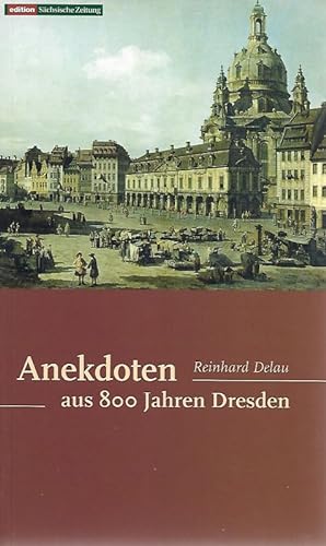 Bild des Verkufers fr Anekdoten aus 800 Jahren Dresden zum Verkauf von Flgel & Sohn GmbH