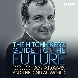 Imagen del vendedor de Hitchhiker's Guide to the Future : Douglas Adams and the Digital World a la venta por GreatBookPricesUK