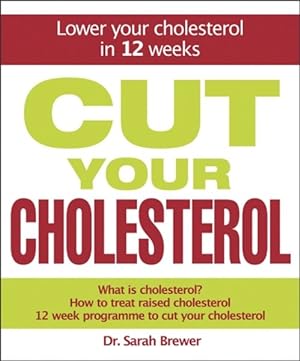 Imagen del vendedor de Cut Your Cholesterol : Lower Your Cholesterol in 12 Weeks a la venta por GreatBookPricesUK