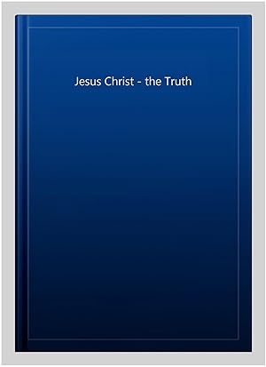 Seller image for Jesus Christ - the Truth for sale by GreatBookPricesUK