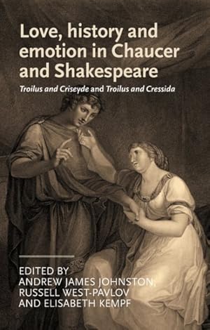 Immagine del venditore per Love, History and Emotion in Chaucer and Shakespeare : Troilus and Criseyde and Troilus and Cressida venduto da GreatBookPricesUK