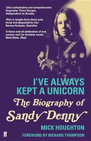Imagen del vendedor de I've Always Kept a Unicorn : The Biography of Sandy Denny a la venta por GreatBookPricesUK