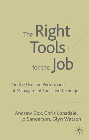 Image du vendeur pour Right Tools For The Job : On the Use and Performance of Management Tools and Techniques mis en vente par GreatBookPricesUK