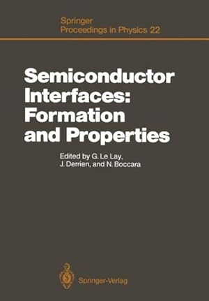 Seller image for Semiconductor Interfaces: Formation and Properties : Proceedings of the Workkshop, Les Houches, France February 24"march 6, 1987 for sale by GreatBookPricesUK