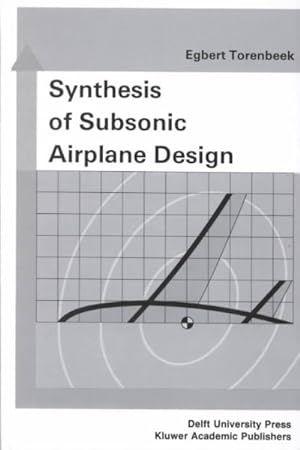 Seller image for Synthesis of Subsonic Airplane Design : An Introduction to the Preliminary Design of Subsonic General Aviation and Transport Aircraft, With Emphasis on Layout, Aerodynamic Design, Propulsion and Performance for sale by GreatBookPricesUK
