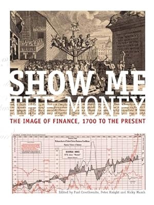 Bild des Verkufers fr Show Me the Money : The Image of Finance, 1700 to the Present zum Verkauf von GreatBookPricesUK