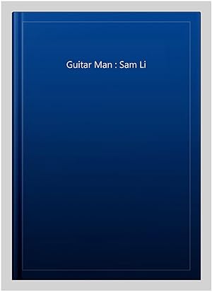 Image du vendeur pour Guitar Man : Sam Li mis en vente par GreatBookPricesUK