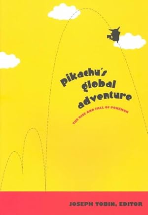 Imagen del vendedor de Pikachu's Global Adventure : The Rise and Fall of Pokemon a la venta por GreatBookPricesUK