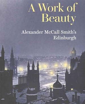 Seller image for Work of Beauty : Alexander Mccall Smith's Edinburgh for sale by GreatBookPricesUK