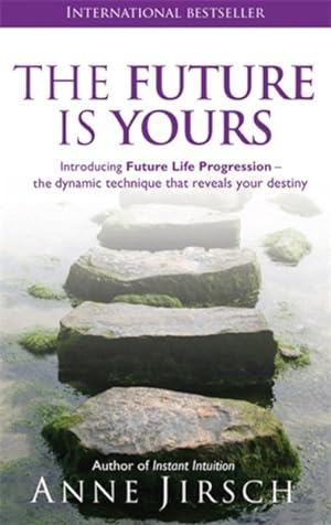 Bild des Verkufers fr Future Is Yours : Introducing Future Life Progression-the Dynamic Technique That Reveals Your Destiny zum Verkauf von GreatBookPricesUK