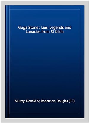 Seller image for Guga Stone : Lies, Legends and Lunacies from St Kilda for sale by GreatBookPricesUK