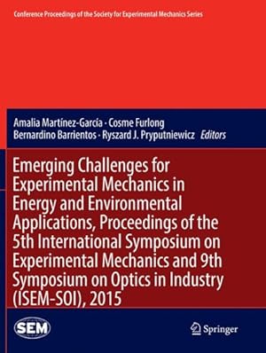 Seller image for Emerging Challenges for Experimental Mechanics in Energy and Environmental Applications, Proceedings of the 5th International Symposium on Experimental Mechanics and 9th Symposium on Optics in Industry (ISEM-SOI), 2015 for sale by GreatBookPricesUK