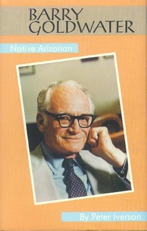 Barry Goldwater; Native Arizonan (The Oklahoma Western Biographies)