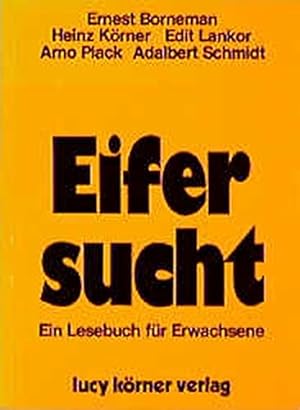 Seller image for Eifersucht. Heinz Krner. Mit Beitr. von Ernest Borneman . / Ein Lesebuch fr Erwachsene for sale by Antiquariat Buchhandel Daniel Viertel