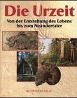 Seller image for Die Urzeit. Von der Entstehung des Lebens bis zum Neandertaler for sale by Antiquariat Buchhandel Daniel Viertel