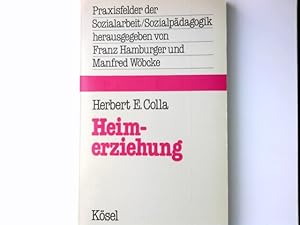 Bild des Verkufers fr Heimerziehung : stationre Modelle u. Alternativen. Praxisfelder der Sozialarbeit, Sozialpdagogik zum Verkauf von Antiquariat Buchhandel Daniel Viertel