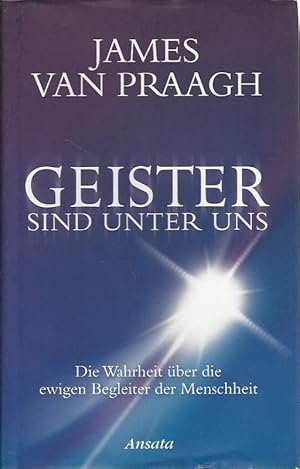 Bild des Verkufers fr Geister sind unter uns. Die Wahrheit ber die ewigen Begleiter der Menschheit. Aus dem Amerikanischen von Karin Weingart. zum Verkauf von Lewitz Antiquariat