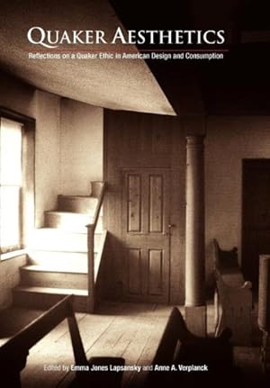 Immagine del venditore per Quaker Aesthetics : Reflections on a Quaker Ethic in American Design and Consumption venduto da GreatBookPricesUK