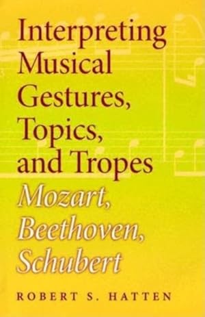 Imagen del vendedor de Interpreting Musical Gestures, Topics, And Tropes : Mozart, Beethoven, Schubert a la venta por GreatBookPricesUK