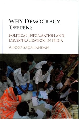 Bild des Verkufers fr Why Democracy Deepens : Political Information and Decentralization in India zum Verkauf von GreatBookPricesUK
