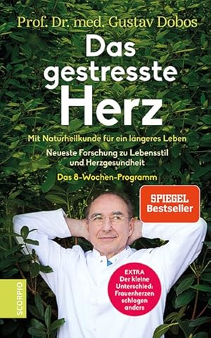 Das gestresste Herz. Mit Naturheilkunde für ein längeres Leben - Neueste Forschung zu Lebensstil ...