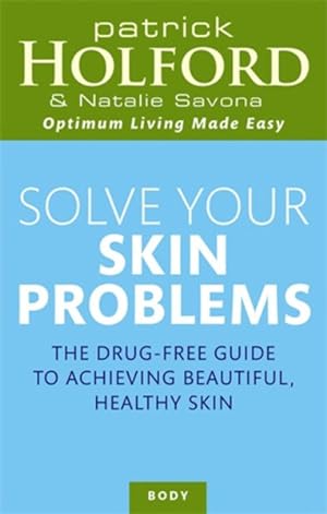 Image du vendeur pour Solve Your Skin Problems : The Drug-free Guide to Achieving Beautiful, Healthy Skin mis en vente par GreatBookPricesUK
