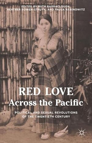 Imagen del vendedor de Red Love Across the Pacific : Political and Sexual Revolutions of the Twentieth Century a la venta por GreatBookPricesUK