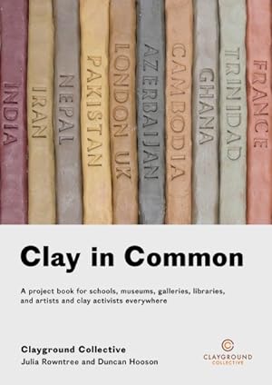 Seller image for Clay in Common : A Project Book for Schools, Museums, Galleries, Libraries and Artists and Clay Activists Everywhere for sale by GreatBookPricesUK