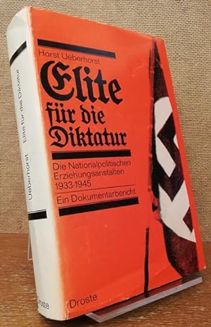 Elite für die Diktatur. Die Nationalpolitischen Erziehungsanstalten 1933-1945. Ein Dokumentarberi...