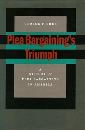 Immagine del venditore per Plea Bargaining's Triumph : A History Of Plea Bargaining In America venduto da GreatBookPricesUK