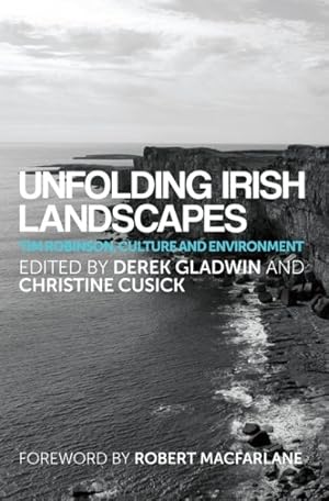 Image du vendeur pour Unfolding Irish Landscapes : Tim Robinson, Culture and Environment mis en vente par GreatBookPricesUK