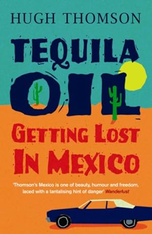 Immagine del venditore per Tequila Oil : Getting Lost in Mexico venduto da GreatBookPricesUK