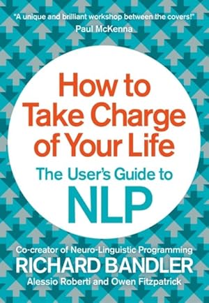 Seller image for How to Take Charge of Your Life : The User's Guide to NLP for sale by GreatBookPricesUK