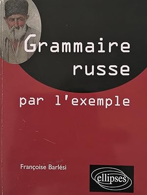 La grammaire russe par l'exemple - Exercices et corrigés