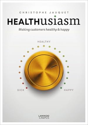 Immagine del venditore per Healthusiasm : Making Customers Healthy & Happy venduto da GreatBookPricesUK