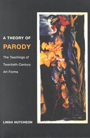 Immagine del venditore per Theory of Parody : The Teachings of Twentieth-Century Art Forms venduto da GreatBookPricesUK