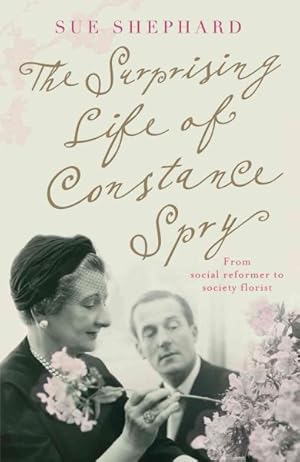 Immagine del venditore per Surprising Life of Constance Spry venduto da GreatBookPricesUK