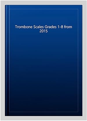 Immagine del venditore per Trombone Scales Grades 1-8 from 2015 venduto da GreatBookPricesUK