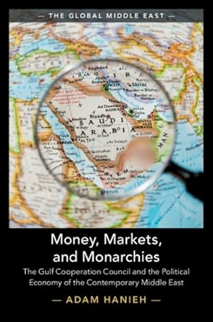 Seller image for Money, Markets, and Monarchies : The Gulf Cooperation Council and the Political Economy of the Contemporary Middle East for sale by GreatBookPricesUK