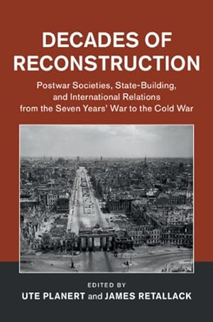 Seller image for Decades of Reconstruction : Postwar Societies, State-Building, and International Relations from the Seven Years' War to the Cold War for sale by GreatBookPricesUK