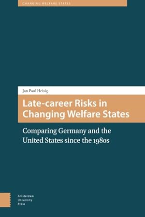 Seller image for Late-Career Risks in Changing Welfare States : Comparing Germany and the United States Since the 1980s for sale by GreatBookPricesUK