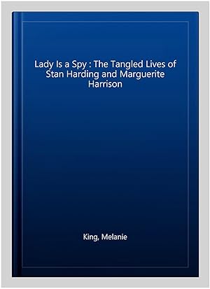 Seller image for Lady Is a Spy : The Tangled Lives of Stan Harding and Marguerite Harrison for sale by GreatBookPricesUK