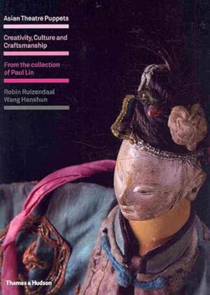 Seller image for Asian Theatre Puppets : Creativity, Culture and Craftsmanship: from the Collection of Paul Lin for sale by GreatBookPricesUK